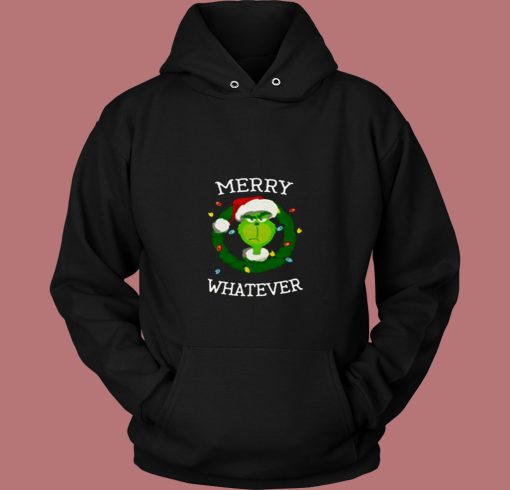 The Grinch Merry Whatever Merry Christmas 80s Hoodie