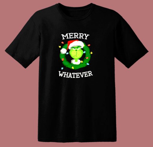 The Grinch Merry Whatever Merry Christmas 80s T Shirt