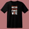 The Only Thing Hotter Than My Forge Is My Wife 80s T Shirt