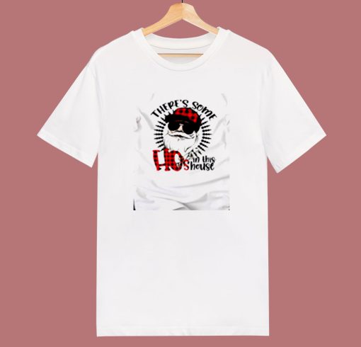 Theres Some Hos In This House Funny Santa Claus Christmas 80s T Shirt