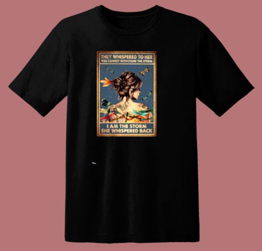 They Whispered To Her You Cannot Withstand The Storm 80s T Shirt