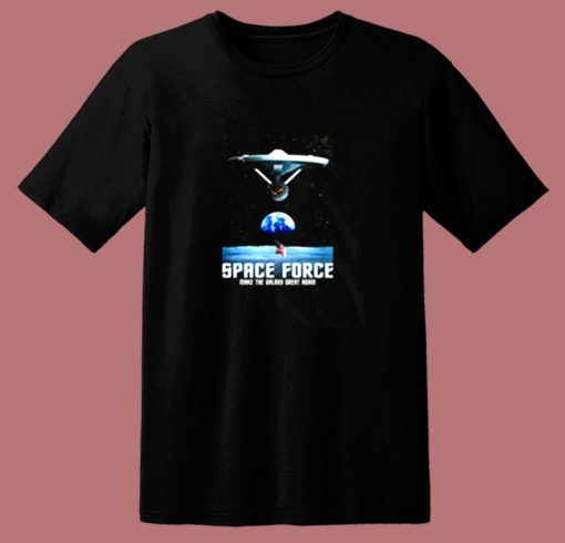 Trumps Space Force Ussf X Star Trek Boldly Go 80s T Shirt