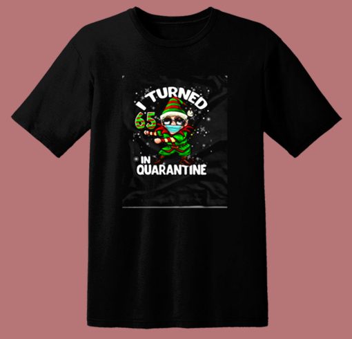 Turned 65 In Quarantine Flossing Elf 65th 80s T Shirt