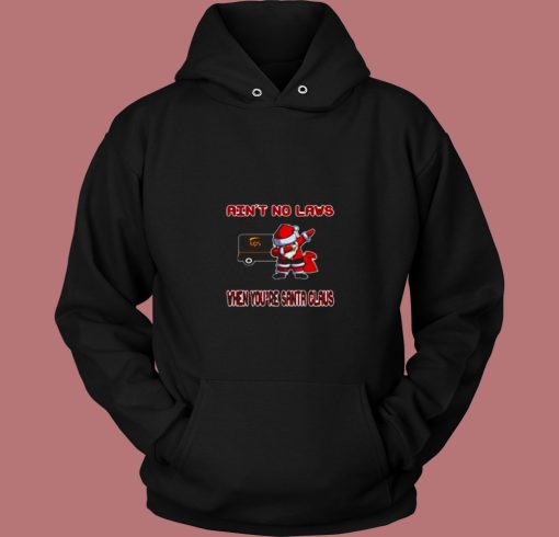 Ups Aint No Laws When Youre Santa Claus 80s Hoodie