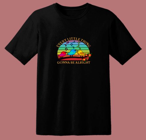 Vintage Every Little Thing Is Gonna Be Alright Birds 80s T Shirt