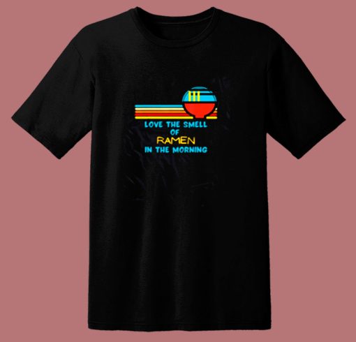 Vintage I Love The Smell Of Ramen In The Morning 80s T Shirt