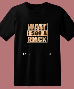 Want I See A Rock 80s T Shirt