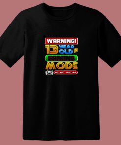 Warning 13 Year Old In Gaming Mode Birthday 80s T Shirt