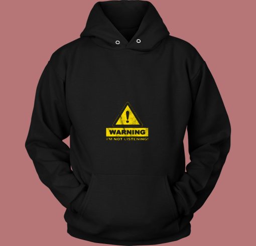 Warning Im Not Listening 80s Hoodie