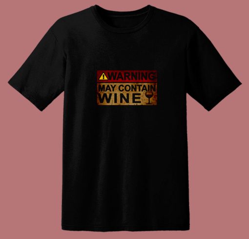 Warning May Contain Wine Funny Alcohol Drinking Wine 80s T Shirt