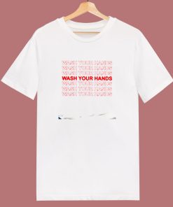 Wash Your Hands 80s T Shirt