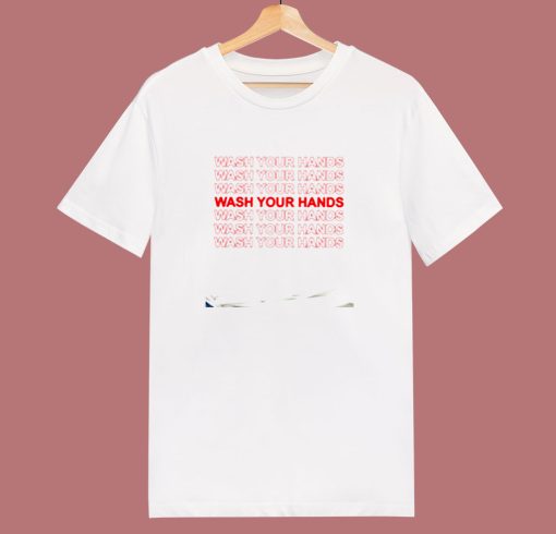 Wash Your Hands 80s T Shirt