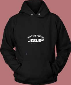 Who The Fuck Is Jesus 80s Hoodie