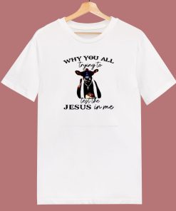 Why You All Trying To Test The Jesus 80s T Shirt