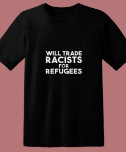 Will Trade Racists For Refugees Blankets 80s T Shirt