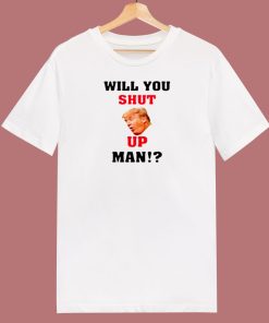 Will You Shut Up Man 80s T Shirt