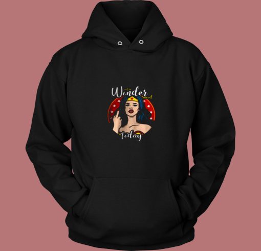 Wonder Women Not In Mood Today 80s Hoodie