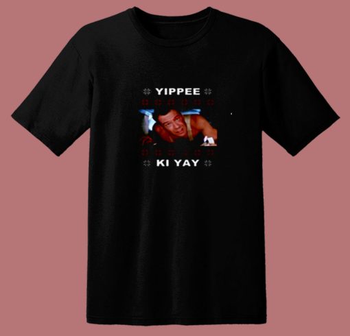 Yippe Ki Yay Xmas Ugly Christmas 80s T Shirt