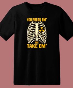 You Break em 80s T Shirt