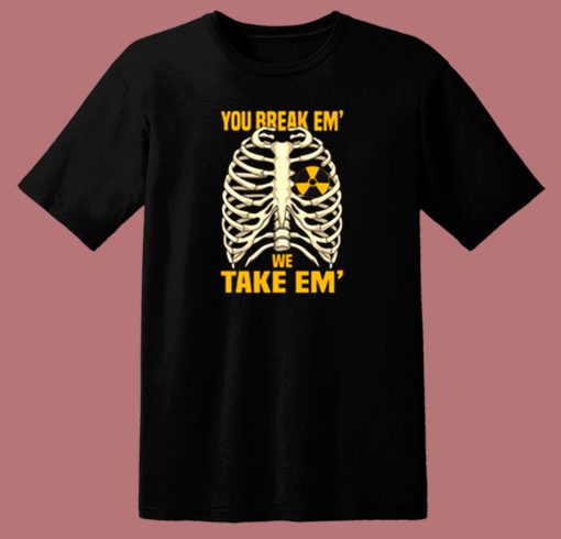 You Break em 80s T Shirt