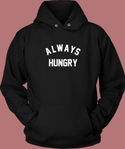 Always Hungry Aesthetic Hoodie Style