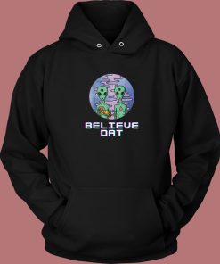 Believe Dat Alien Aesthetic Hoodie Style