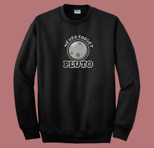 Never Forget Pluto 80s Sweatshirt | mpcteehouse.com