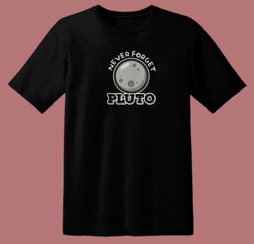 Never Forget Pluto 80s T Shirt | Mpcteehouse.com