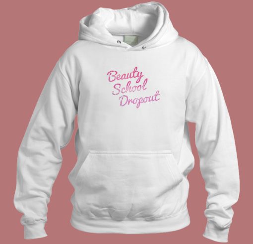 Beauty School Dropout Hoodie Style