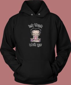 Betty Boop Let That Shit Go Hoodie Style