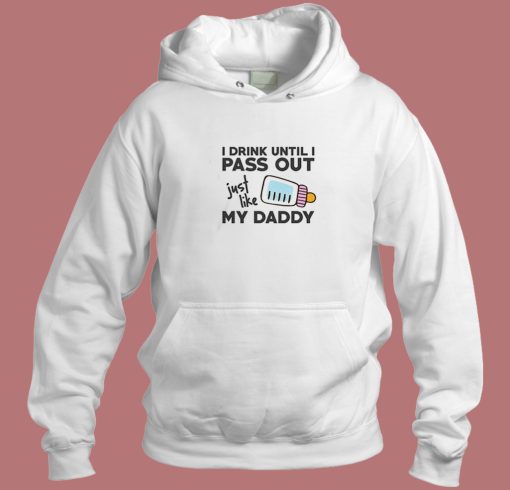 Daddy Pass Out Hoodie Style