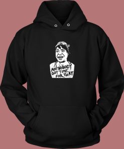 Aint Nobody Got Time Hoodie Style