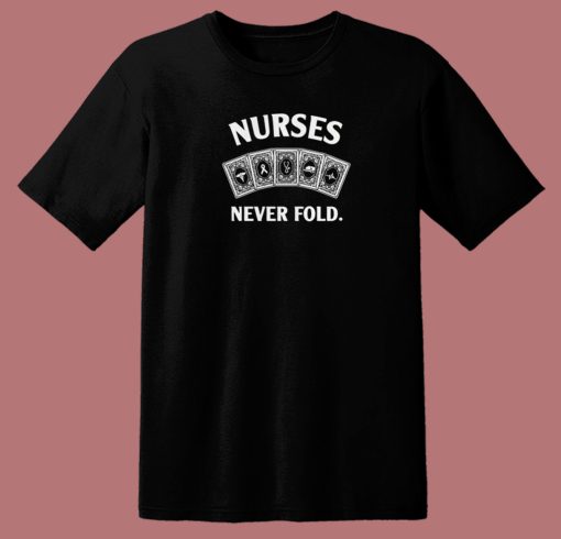 Cards Nurses Never Fold 80s T Shirt