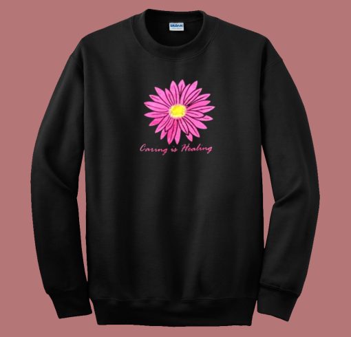 Caring Is Healing Flower 80s Sweatshirt