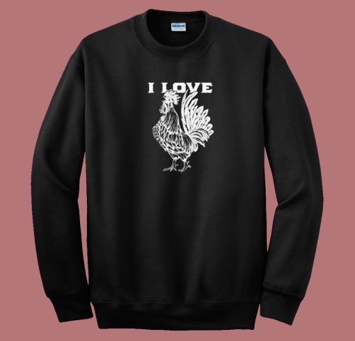 Funny I Love Cock 80s Sweatshirt