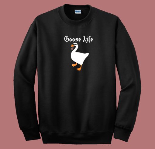 Goose Life Parody 80s Sweatshirt