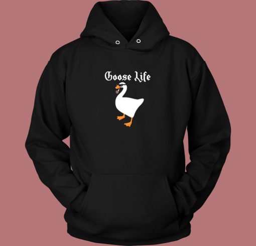 Goose Life Parody Hoodie Style