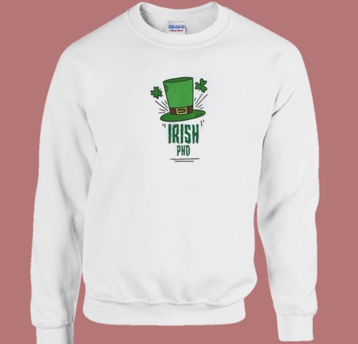 Irish PHD Funny 80s Sweatshirt