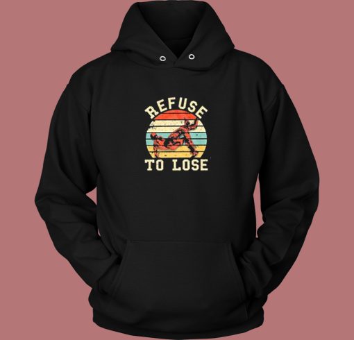 Retro Refuse To Lose Hoodie Style