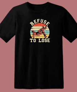 Retro Refuse To Lose 80s T Shirt