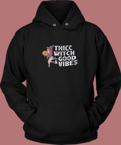 Thicc Witch Good Vibes Hoodie Style