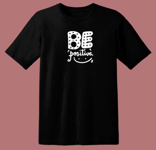 Be Positive Smile 80s T Shirt