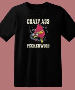 Crazy Ass Peckerwood 80s T Shirt