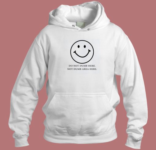 Do Not Dumb Here Aesthetic Hoodie Style