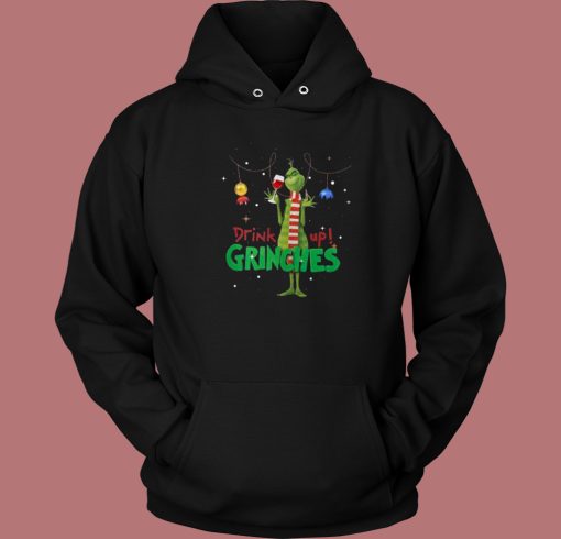 Drink Up Grinches Christmas Hoodie Style