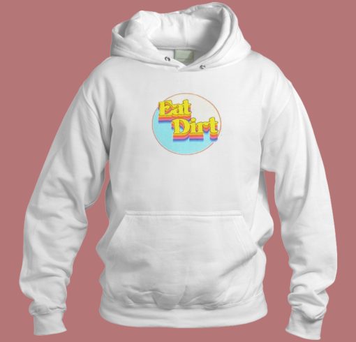 Eat Dirt Graphic Hoodie Style