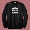 Friday Night Bitches 80s Sweatshirt