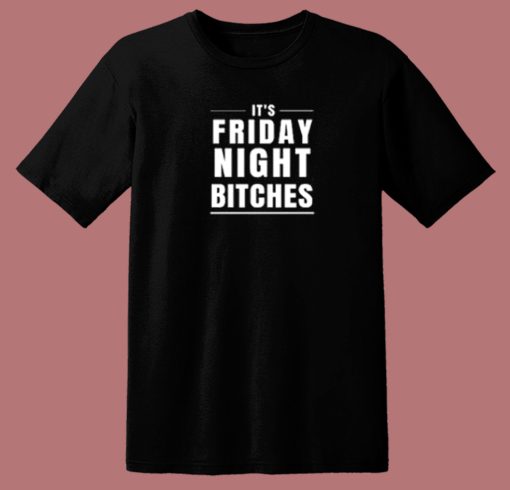 Friday Night Bitches 80s T Shirt