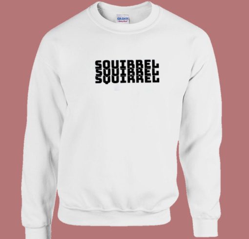 Funny Squirrel Awareness 80s Sweatshirt