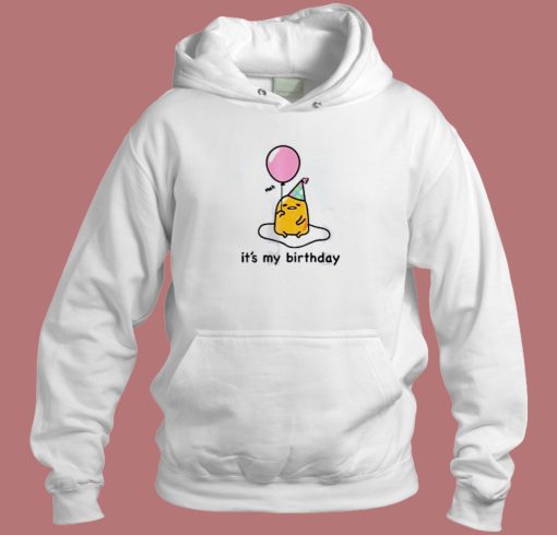 Gudetama Its My Birthday Hoodie Style